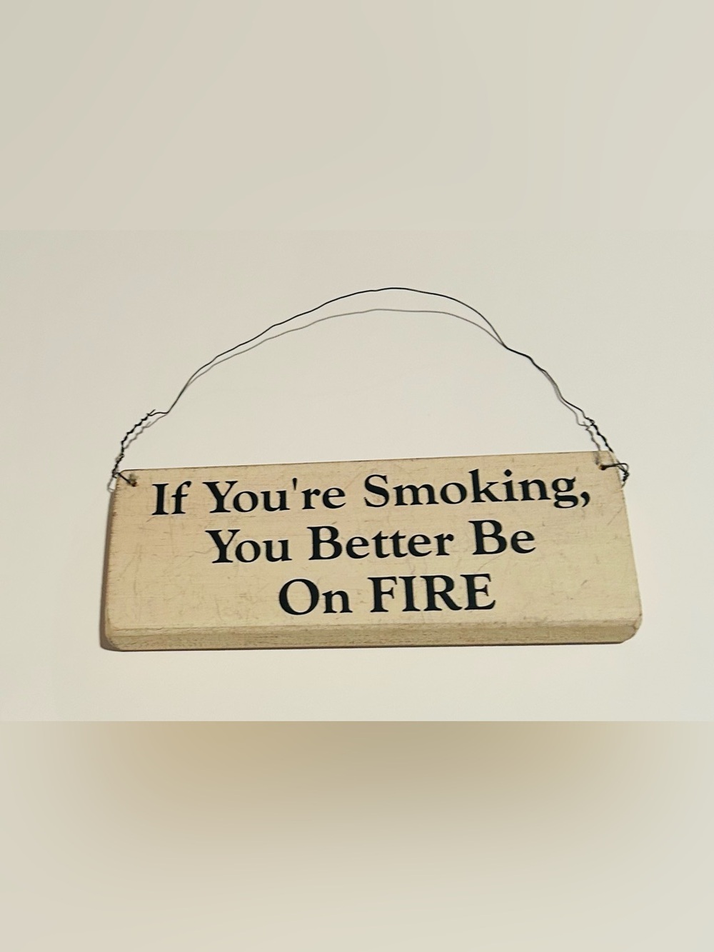 New Handmade Wooden Sign “If You’re Smoking, You Better Be On Fire”